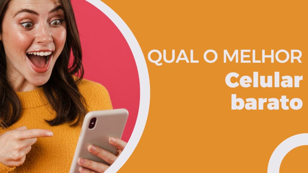Qual o Melhor Celular Barato? As 9 Melhores Opções de 2026!